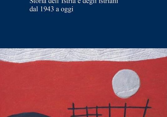 Identità di confine. Storia dell’Istria e degli istriani dal 1943 a oggi